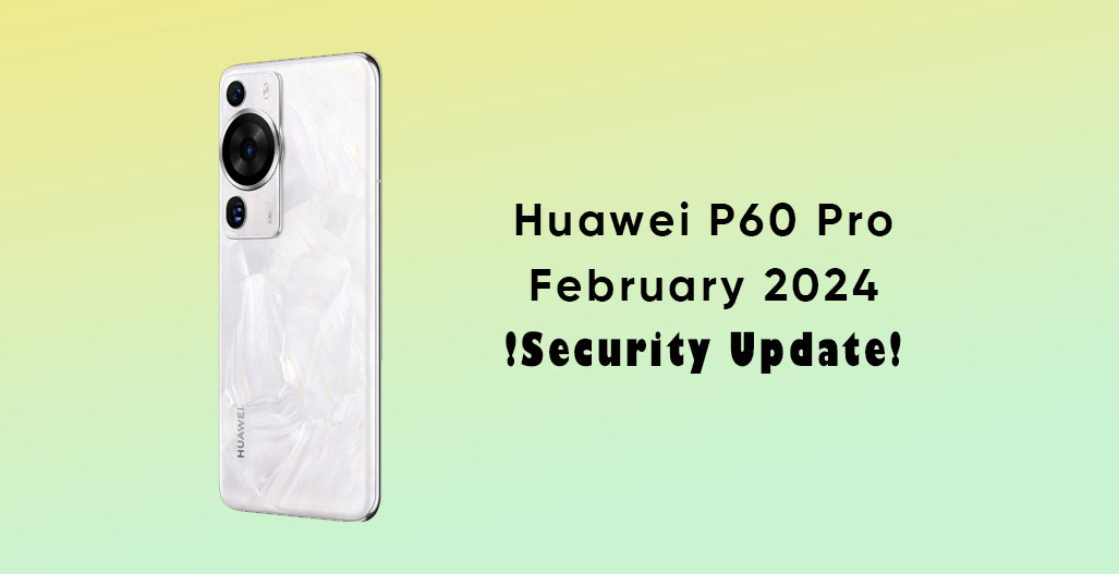 Huawei P60Pro EMUI 2024 security update