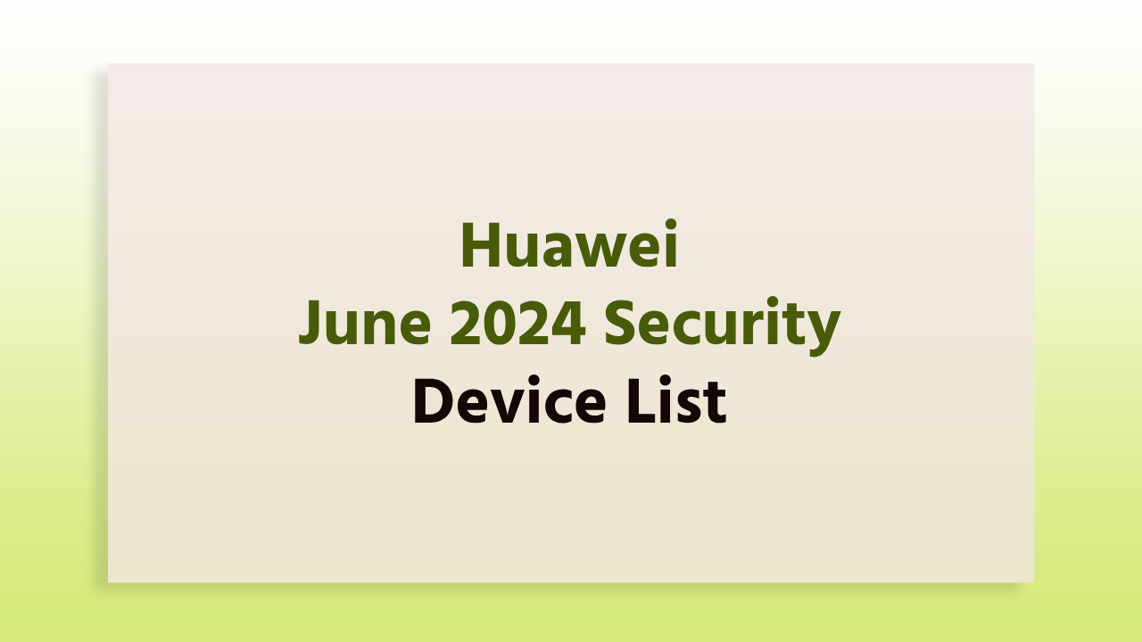 Huawei June 2024 security device list