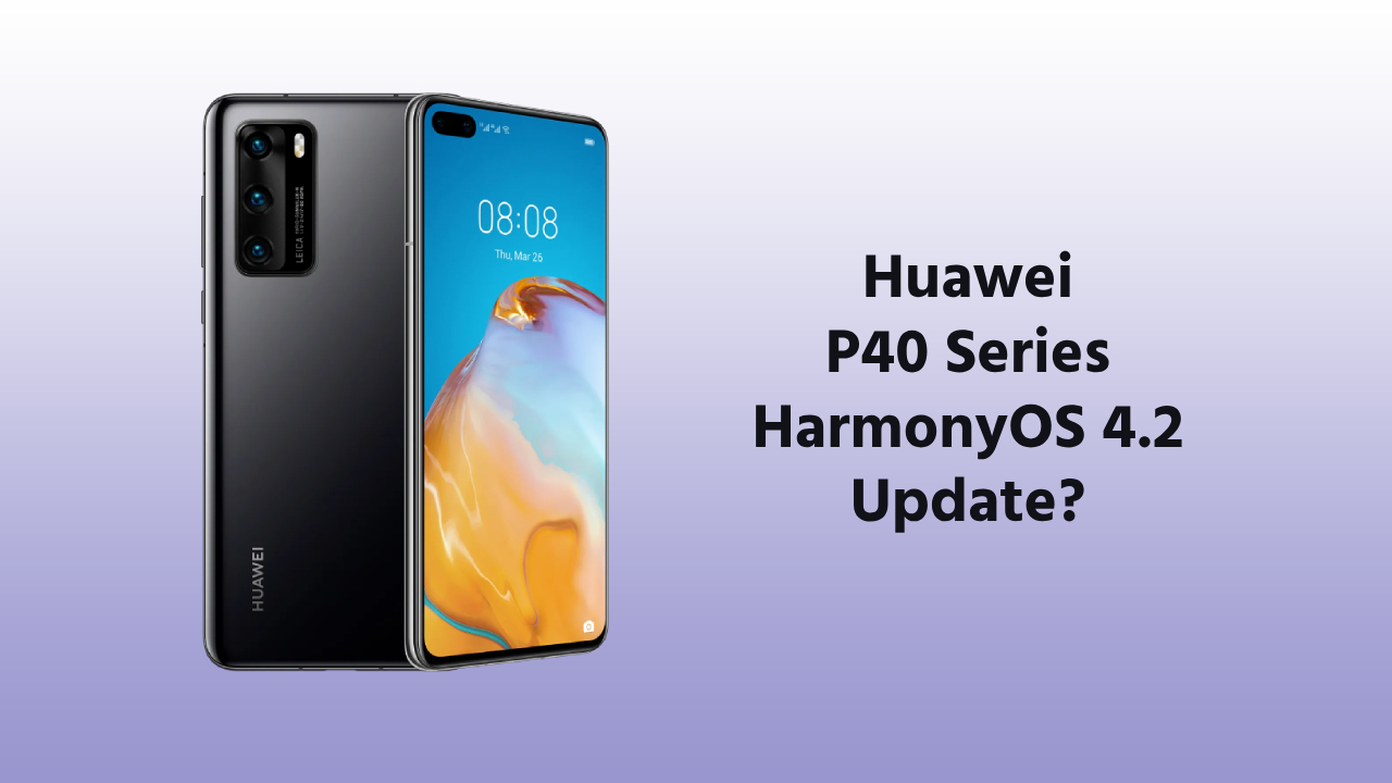 Huawei P40 series HarmonyOS 4.2 UPDATE